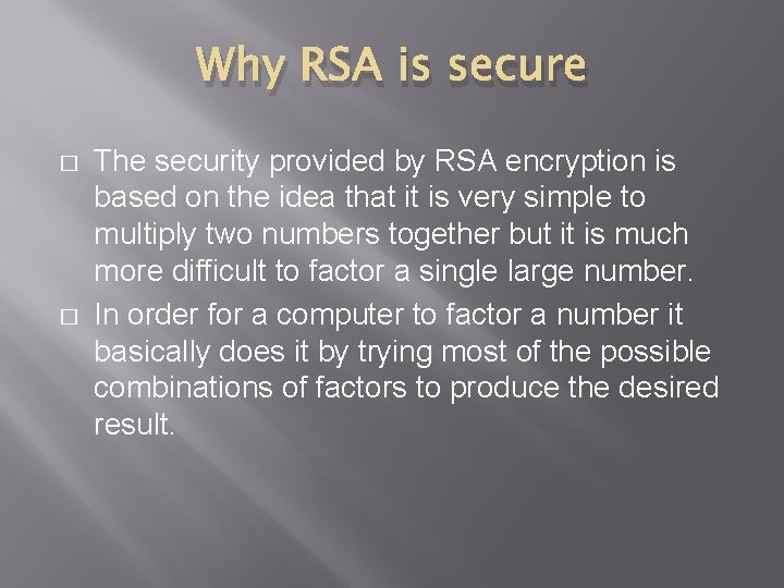 Why RSA is secure � � The security provided by RSA encryption is based