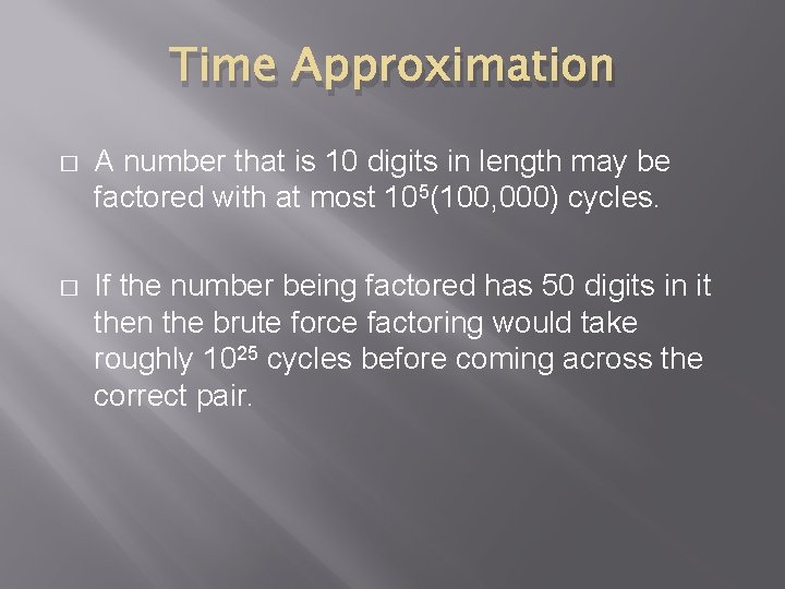 Time Approximation � A number that is 10 digits in length may be factored