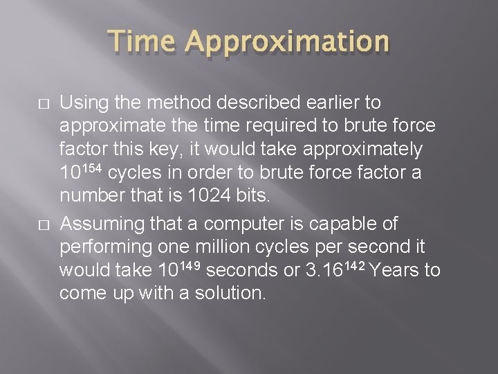 Time Approximation � � Using the method described earlier to approximate the time required Time Approximation � � Using the method described earlier to approximate the time required