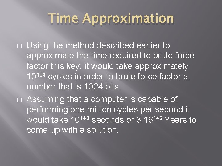 Time Approximation � � Using the method described earlier to approximate the time required