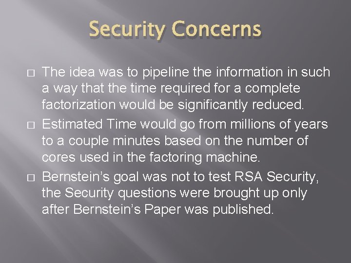 Security Concerns � � � The idea was to pipeline the information in such