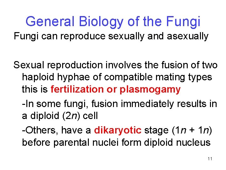 General Biology of the Fungi can reproduce sexually and asexually Sexual reproduction involves the