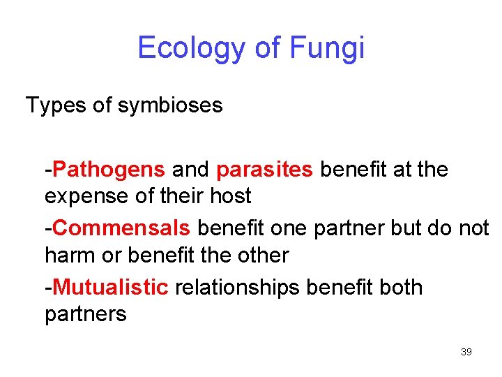 Ecology of Fungi Types of symbioses -Pathogens and parasites benefit at the expense of