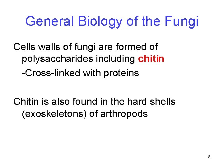 General Biology of the Fungi Cells walls of fungi are formed of polysaccharides including