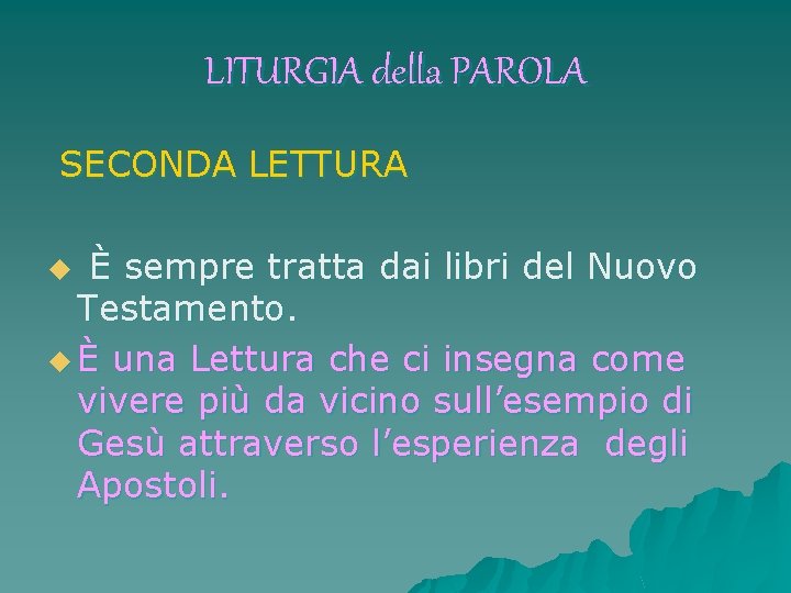 LITURGIA della PAROLA SECONDA LETTURA È sempre tratta dai libri del Nuovo Testamento. u