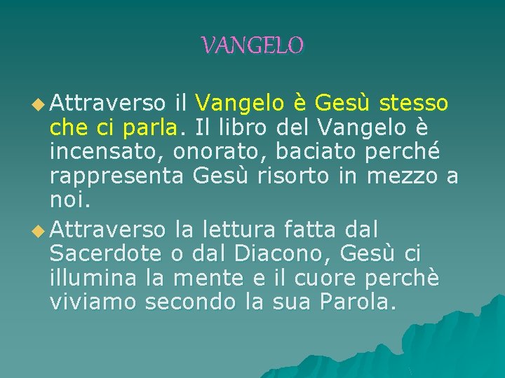 VANGELO u Attraverso il Vangelo è Gesù stesso che ci parla. Il libro del