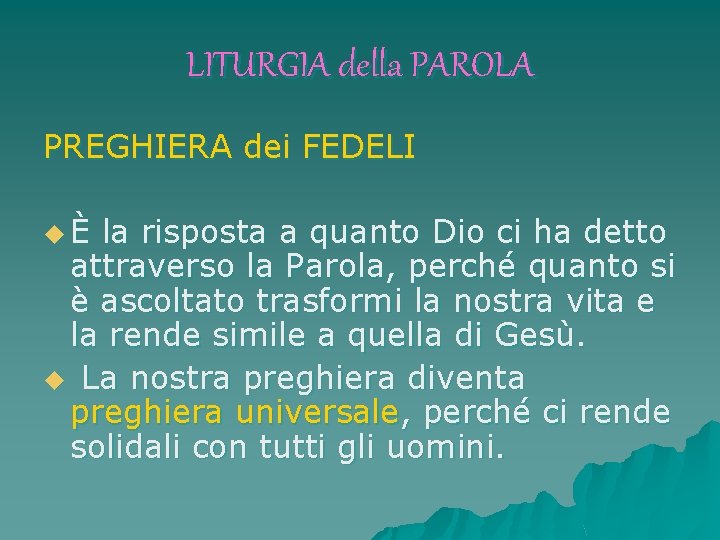 LITURGIA della PAROLA PREGHIERA dei FEDELI uÈ la risposta a quanto Dio ci ha