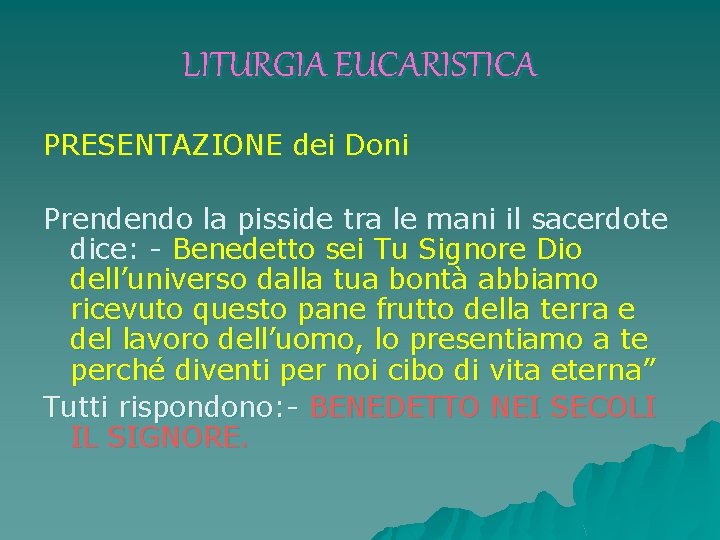 LITURGIA EUCARISTICA PRESENTAZIONE dei Doni Prendendo la pisside tra le mani il sacerdote dice: