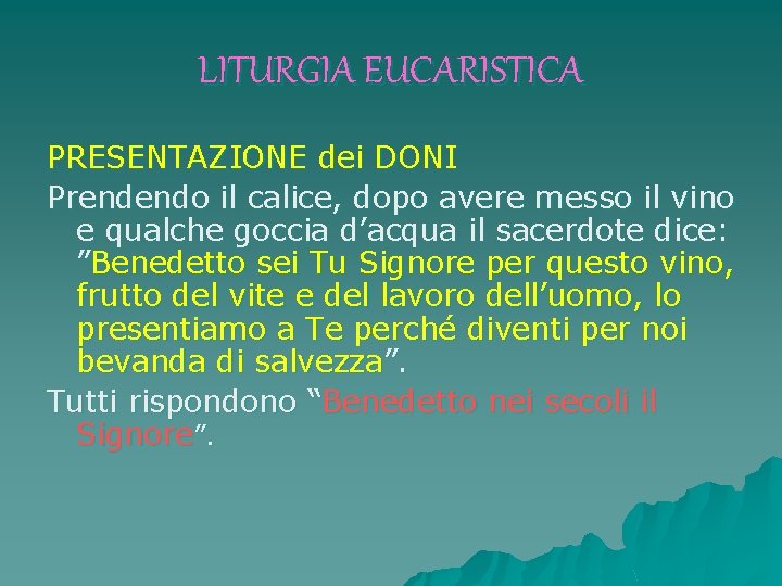 LITURGIA EUCARISTICA PRESENTAZIONE dei DONI Prendendo il calice, dopo avere messo il vino e