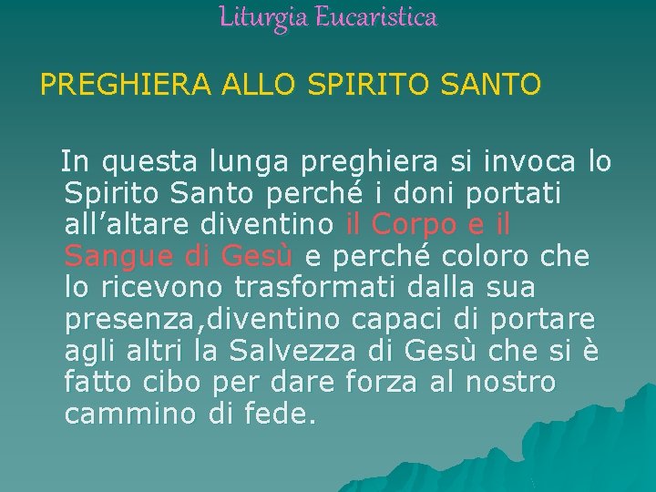 Liturgia Eucaristica PREGHIERA ALLO SPIRITO SANTO In questa lunga preghiera si invoca lo Spirito