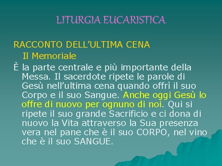 LITURGIA EUCARISTICA RACCONTO DELL’ULTIMA CENA Il Memoriale È la parte centrale e più importante