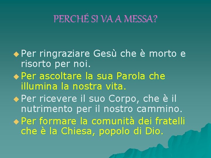 PERCHÉ SI VA A MESSA? u Per ringraziare Gesù che è morto e risorto