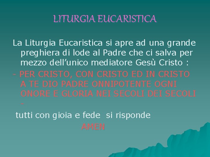 LITURGIA EUCARISTICA La Liturgia Eucaristica si apre ad una grande preghiera di lode al