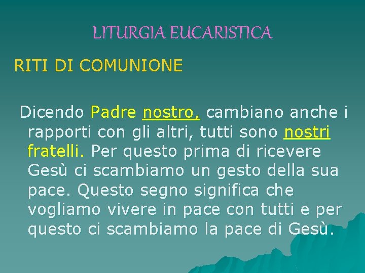 LITURGIA EUCARISTICA RITI DI COMUNIONE Dicendo Padre nostro, cambiano anche i rapporti con gli