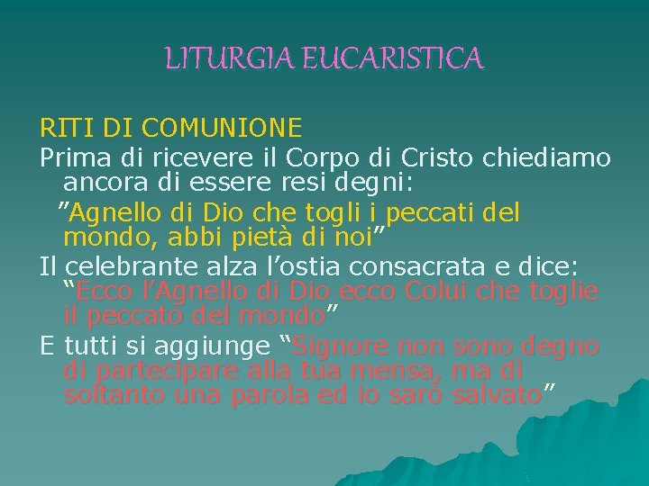 LITURGIA EUCARISTICA RITI DI COMUNIONE Prima di ricevere il Corpo di Cristo chiediamo ancora