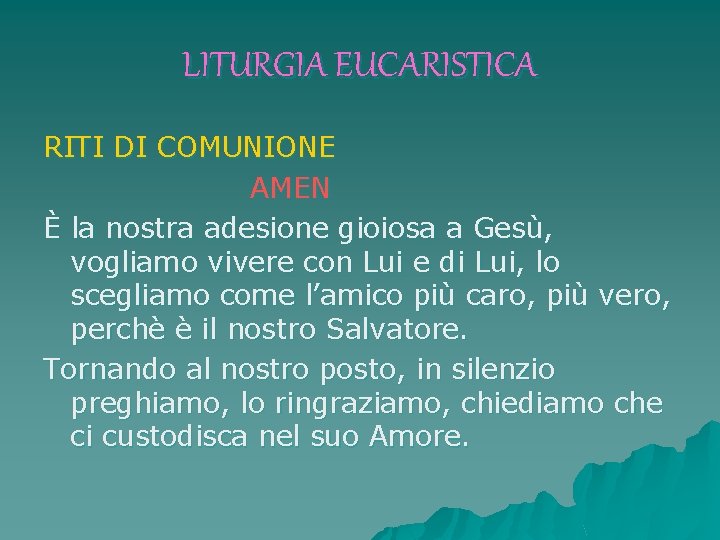 LITURGIA EUCARISTICA RITI DI COMUNIONE AMEN È la nostra adesione gioiosa a Gesù, vogliamo