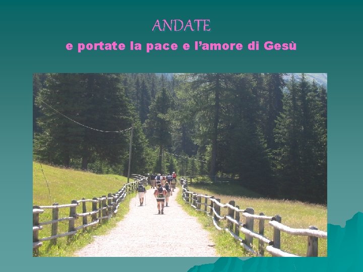 ANDATE e portate la pace e l’amore di Gesù 