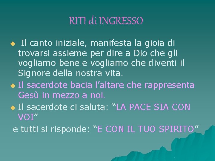 RITI di INGRESSO Il canto iniziale, manifesta la gioia di trovarsi assieme per dire