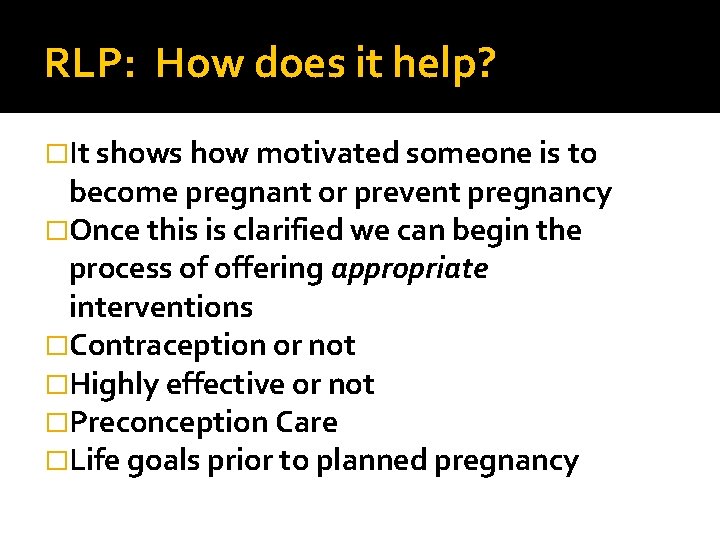 RLP: How does it help? �It shows how motivated someone is to become pregnant