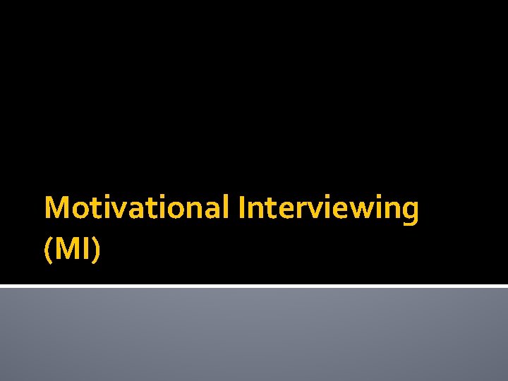 Motivational Interviewing (MI) 