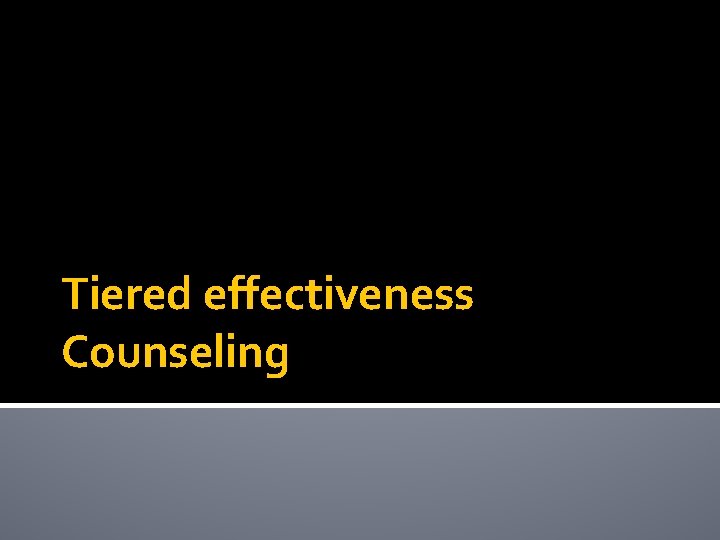 Tiered effectiveness Counseling 