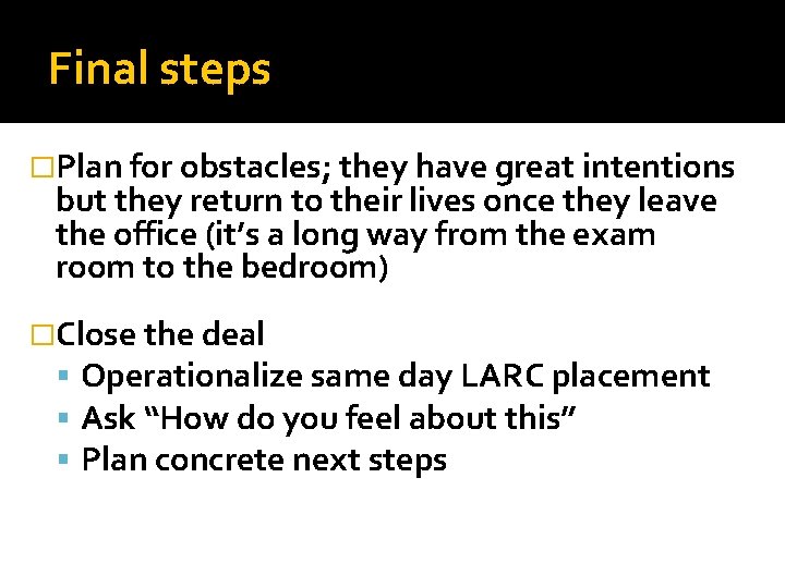 Final steps �Plan for obstacles; they have great intentions but they return to their