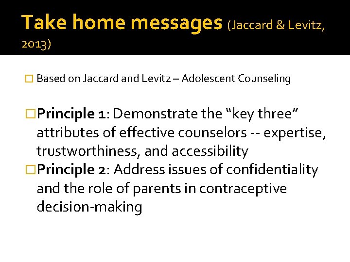 Take home messages (Jaccard & Levitz, 2013) � Based on Jaccard and Levitz –