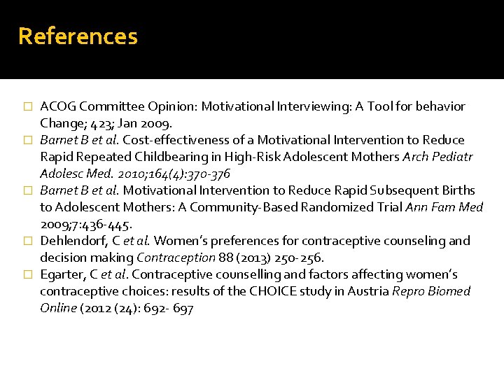 References � � � ACOG Committee Opinion: Motivational Interviewing: A Tool for behavior Change;