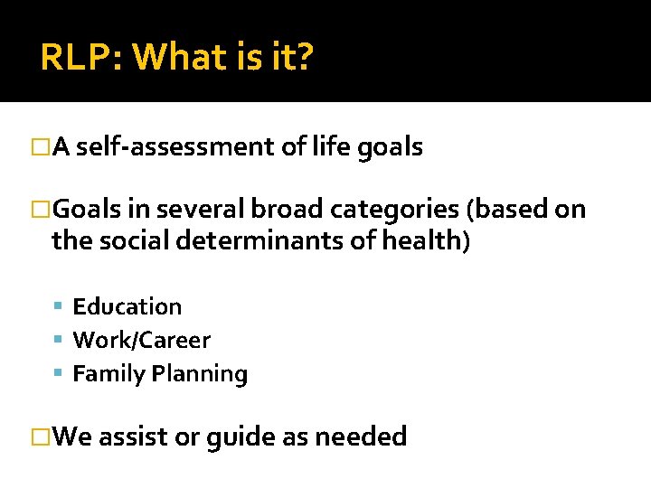 RLP: What is it? �A self-assessment of life goals �Goals in several broad categories