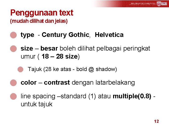 Penggunaan text (mudah dilihat dan jelas) n type - Century Gothic, Helvetica n size