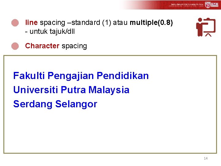 n line spacing –standard (1) atau multiple(0. 8) - untuk tajuk/dll n Character spacing