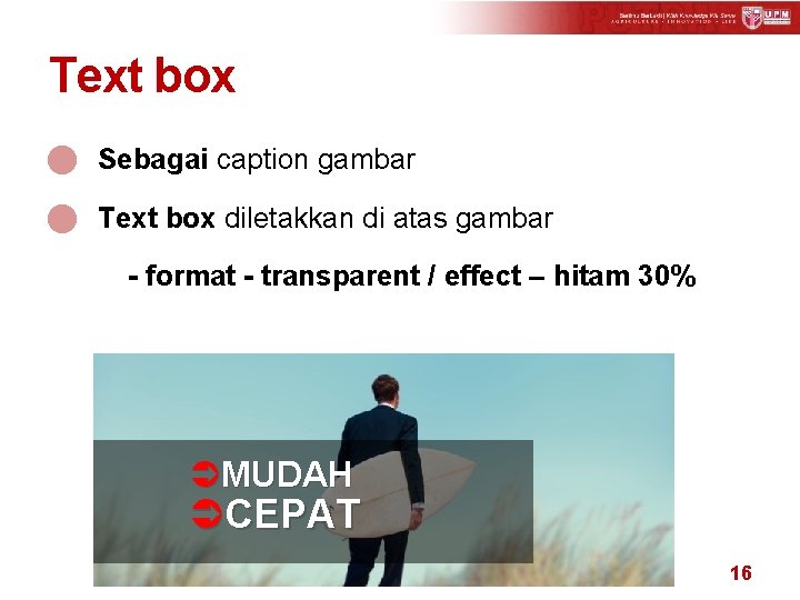 Text box n Sebagai caption gambar n Text box diletakkan di atas gambar -
