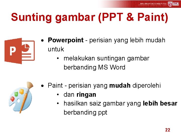 Sunting gambar (PPT & Paint) Powerpoint - perisian yang lebih mudah untuk • melakukan