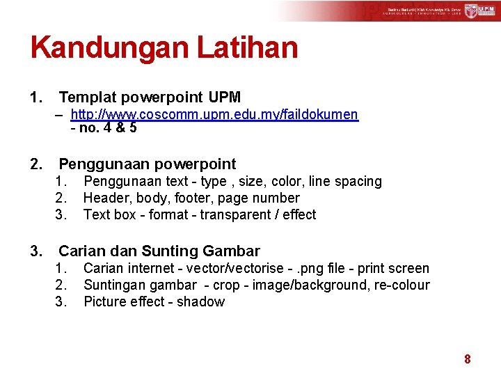 Kandungan Latihan 1. Templat powerpoint UPM – http: //www. coscomm. upm. edu. my/faildokumen -