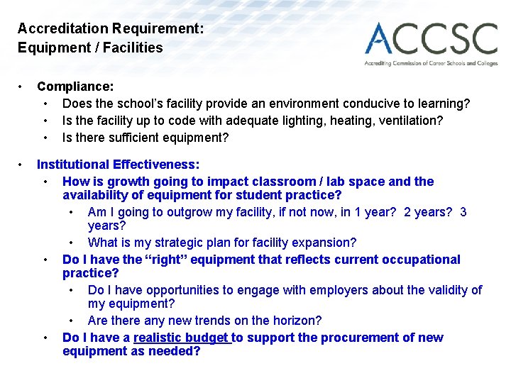 Accreditation Requirement: Equipment / Facilities • Compliance: • Does the school’s facility provide an
