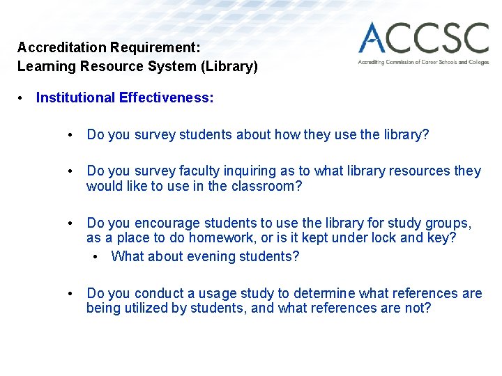 Accreditation Requirement: Learning Resource System (Library) • Institutional Effectiveness: • Do you survey students