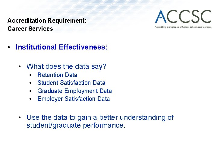 Accreditation Requirement: Career Services • Institutional Effectiveness: • What does the data say? •