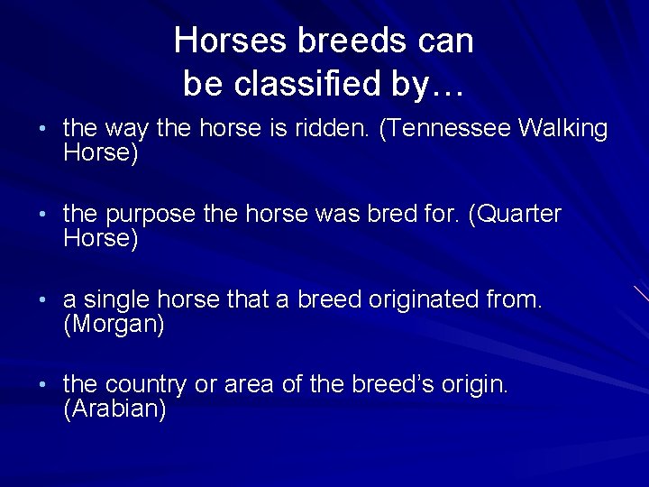 Horses breeds can be classified by… • the way the horse is ridden. (Tennessee