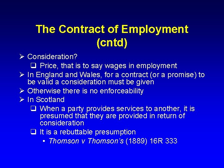 The Contract of Employment (cntd) Ø Consideration? q Price, that is to say wages