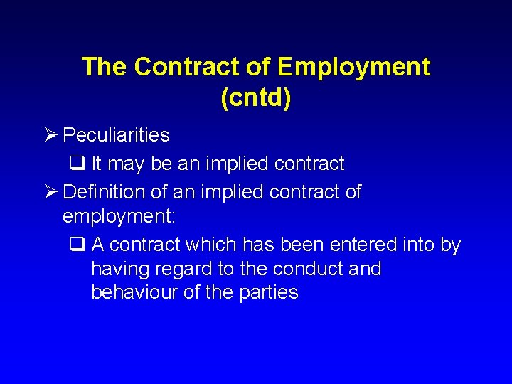 The Contract of Employment (cntd) Ø Peculiarities q It may be an implied contract