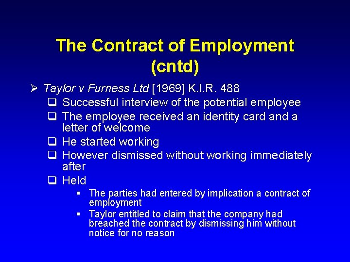 The Contract of Employment (cntd) Ø Taylor v Furness Ltd [1969] K. I. R.