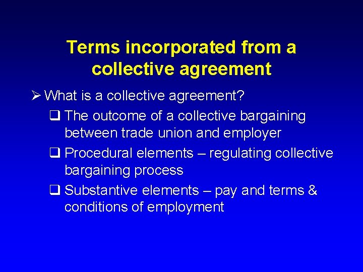 Terms incorporated from a collective agreement Ø What is a collective agreement? q The