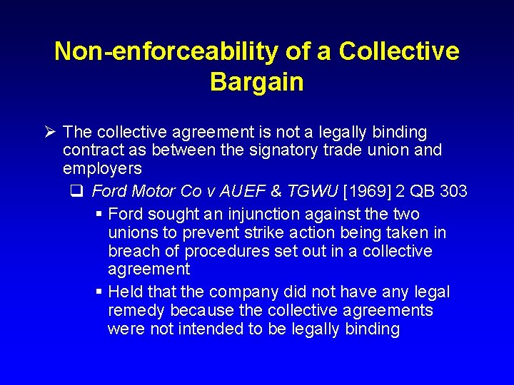 Non-enforceability of a Collective Bargain Ø The collective agreement is not a legally binding