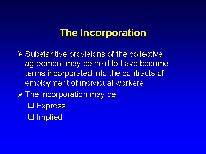 The Incorporation Ø Substantive provisions of the collective agreement may be held to have