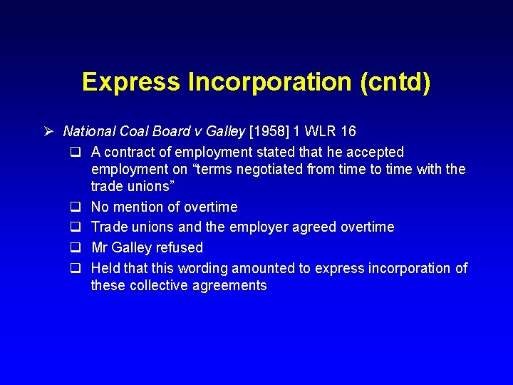 Express Incorporation (cntd) Ø National Coal Board v Galley [1958] 1 WLR 16 q