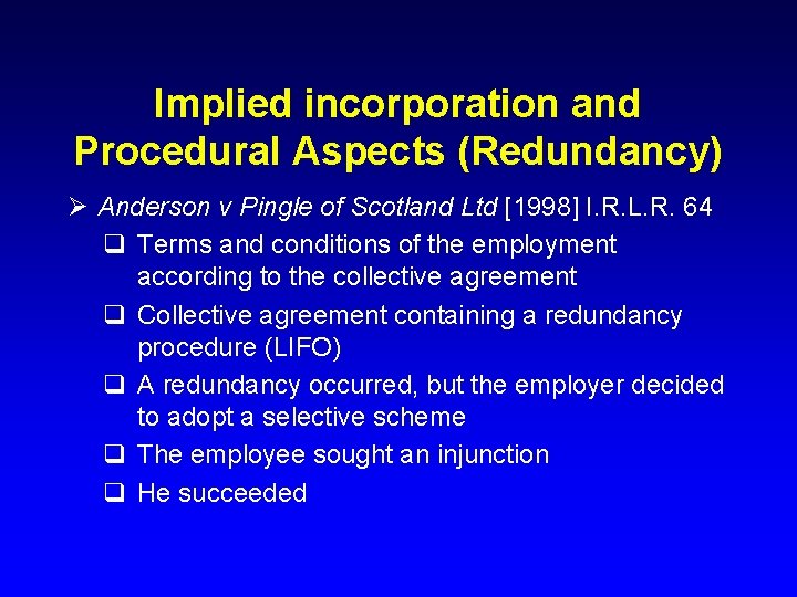 Implied incorporation and Procedural Aspects (Redundancy) Ø Anderson v Pingle of Scotland Ltd [1998]