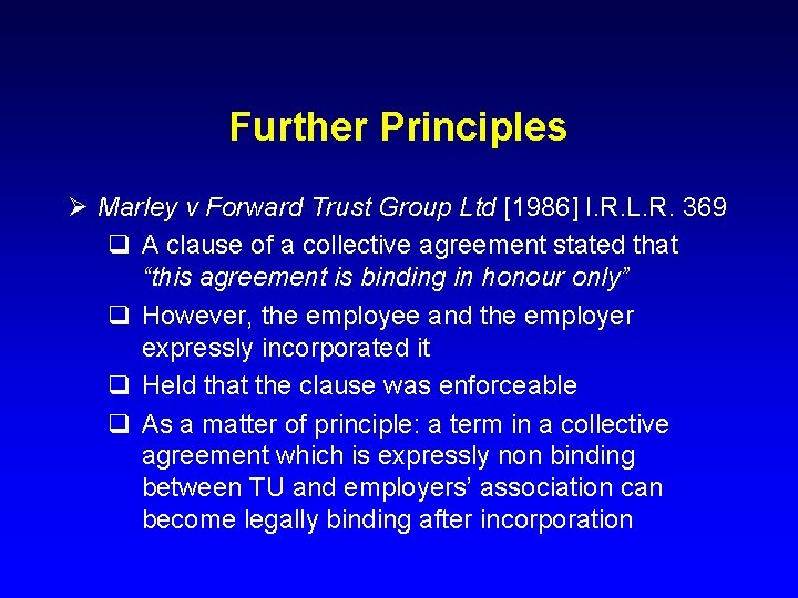 Further Principles Ø Marley v Forward Trust Group Ltd [1986] I. R. L. R.