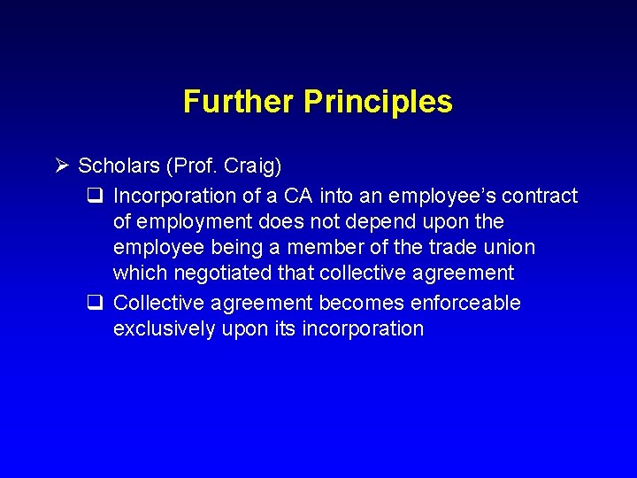Further Principles Ø Scholars (Prof. Craig) q Incorporation of a CA into an employee’s