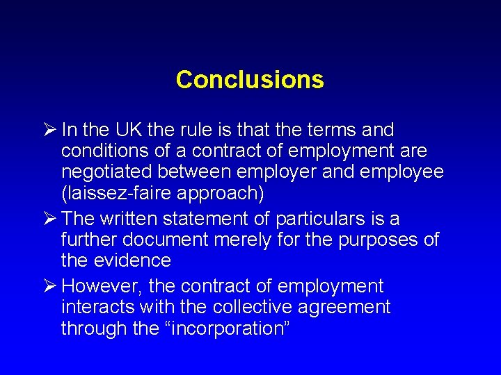 Conclusions Ø In the UK the rule is that the terms and conditions of