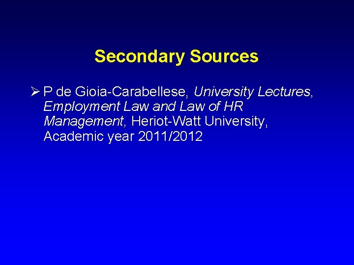 Secondary Sources Ø P de Gioia-Carabellese, University Lectures, Employment Law and Law of HR